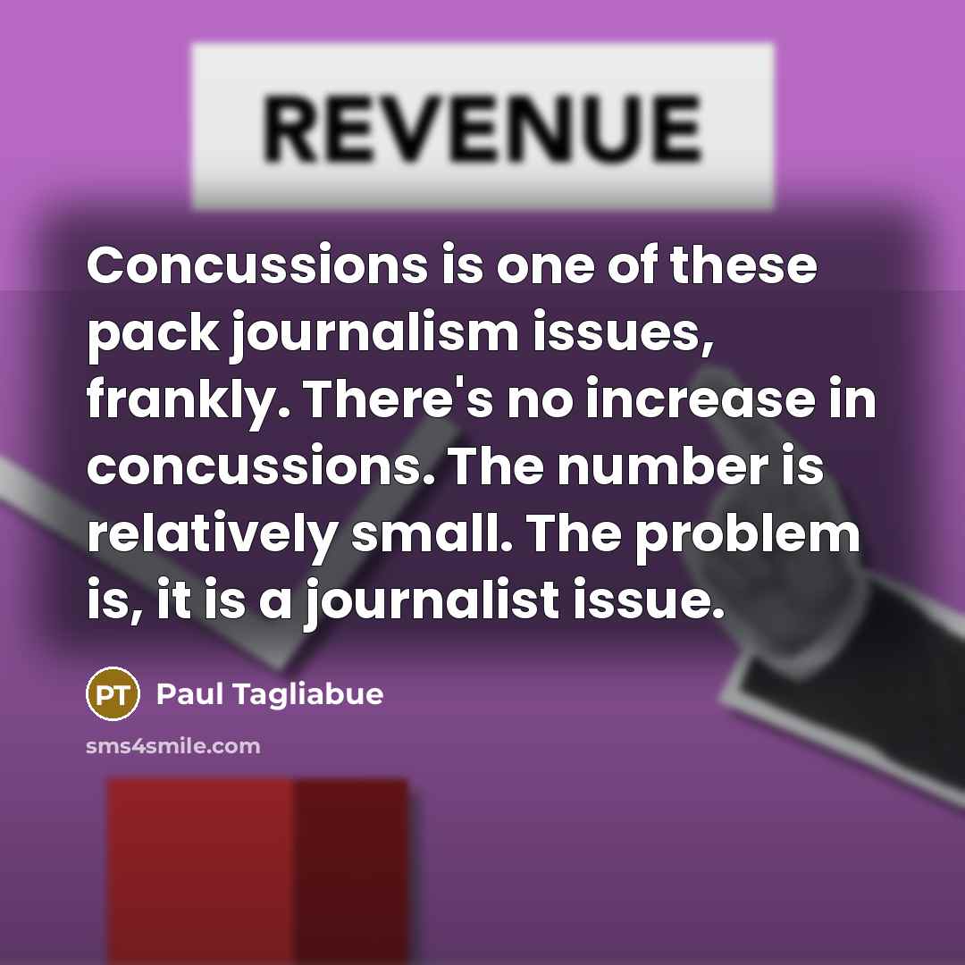 “Concussions is one of these pack journalism issues, frankly. There's…” quote by Paul Tagliabue