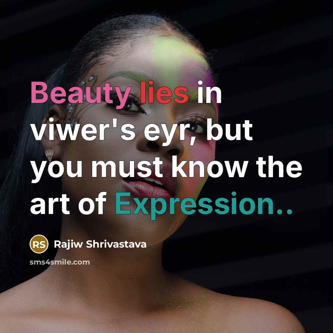 “Beauty lies in viwer's eyr, but you must know the…” quote by Rajiw Shrivastava