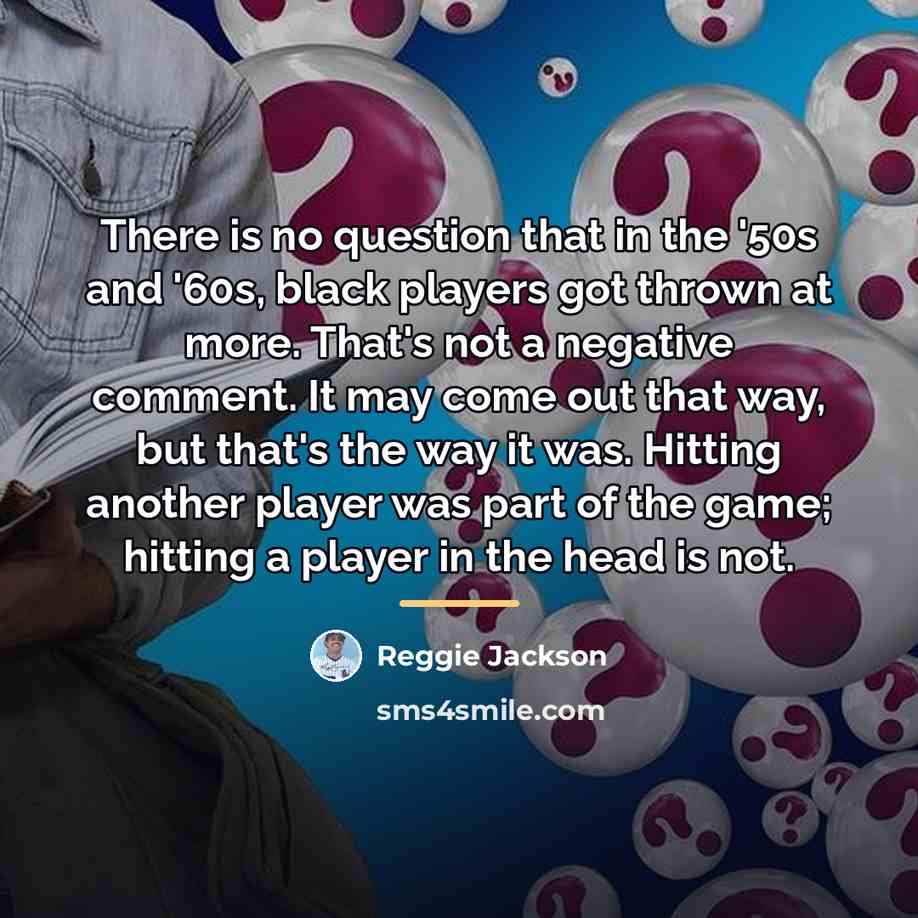 “There is no question that in the '50s and '60s,…” quote by Reggie Jackson