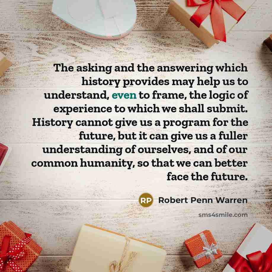 “The asking and the answering which history provides may help…” quote by Robert Penn Warren
