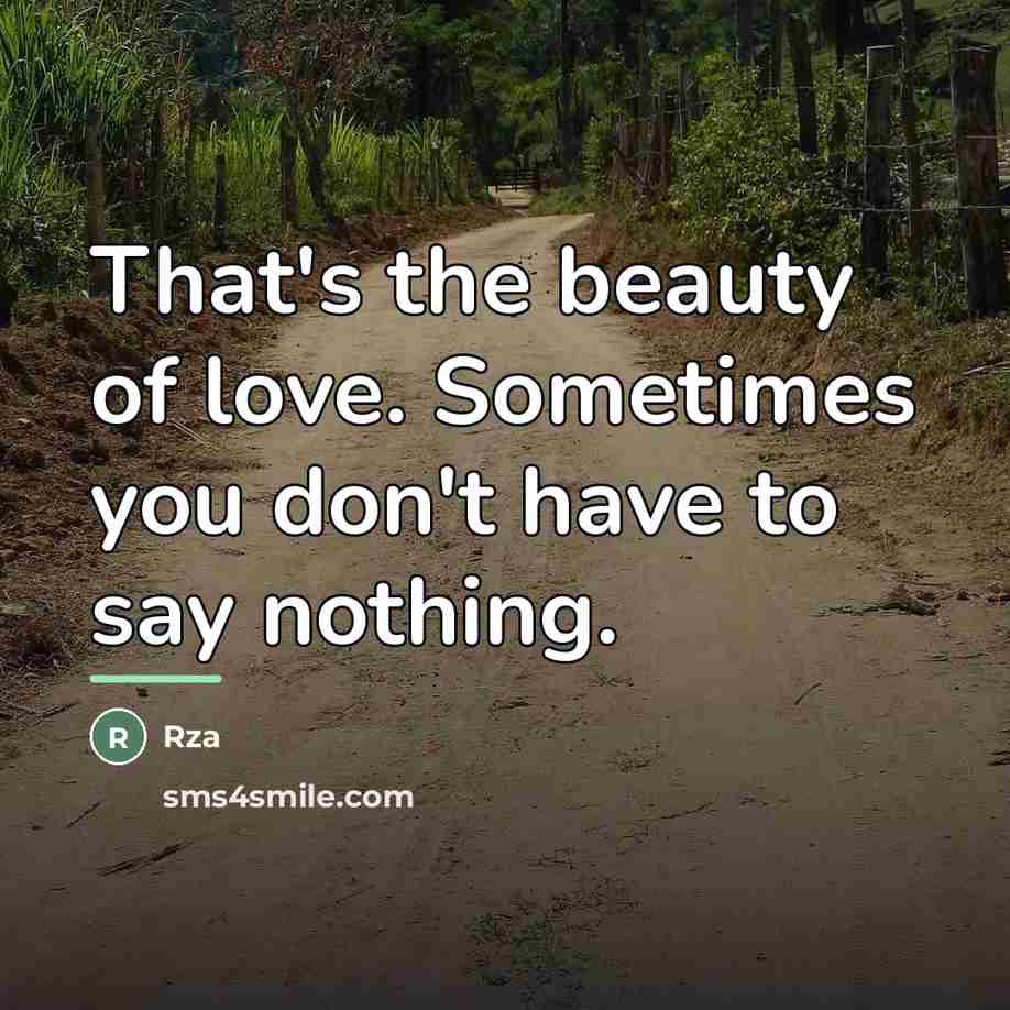 “That's the beauty of love. Sometimes you don't have to…” quote by RZA