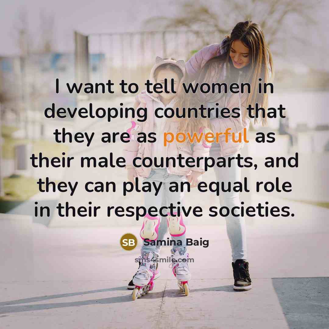 “I want to tell women in developing countries that they…” quote by Samina Baig