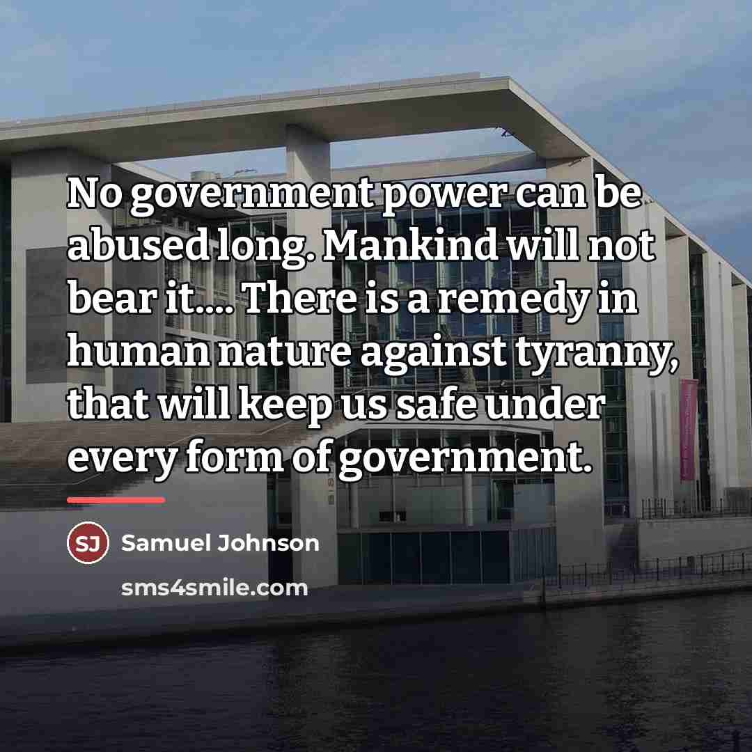 “No government power can be abused long. Mankind will not…” quote by Samuel Johnson