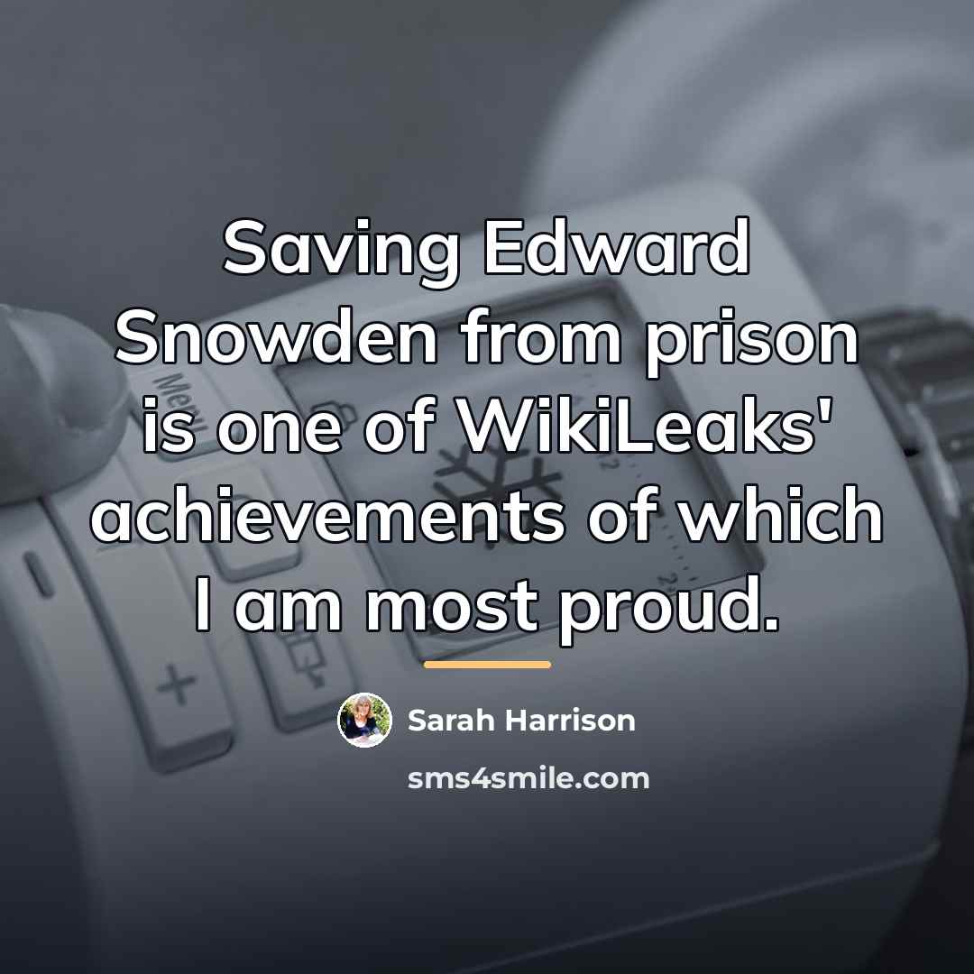 “Saving Edward Snowden from prison is one of WikiLeaks' achievements…” quote by Sarah Harrison