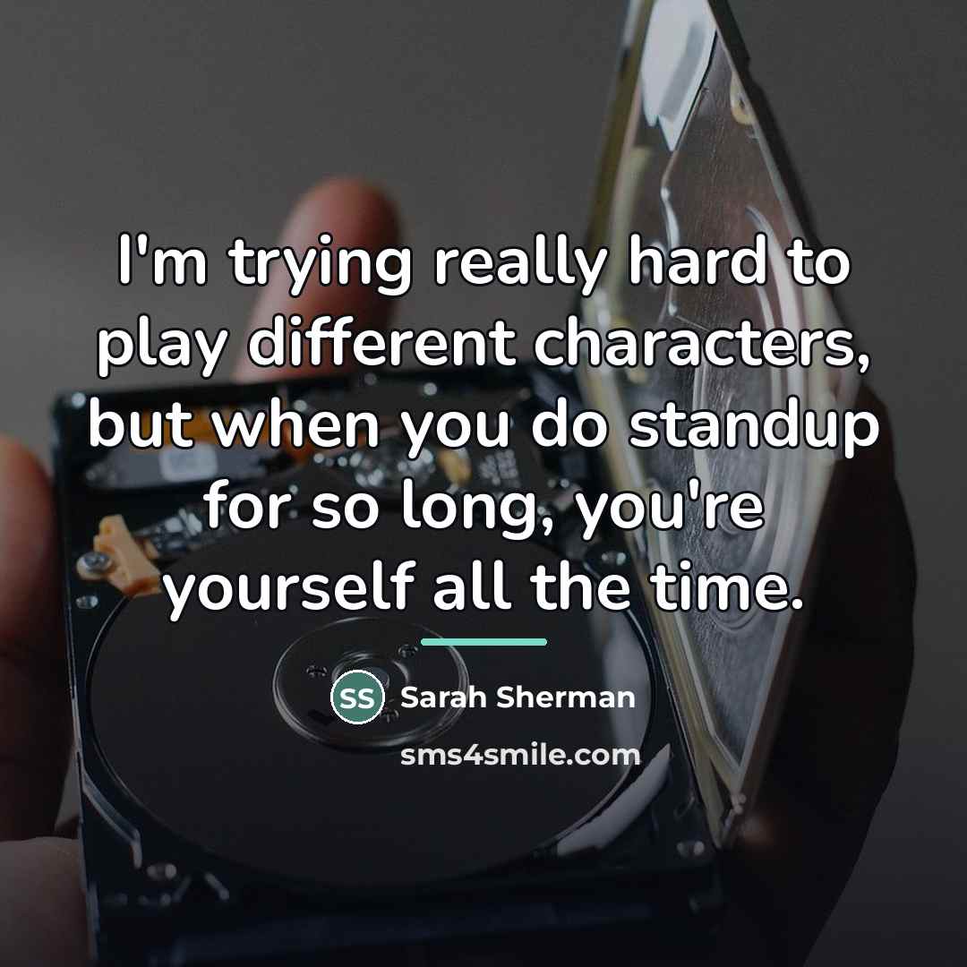 “I'm trying really hard to play different characters, but when…” quote by Sarah Sherman