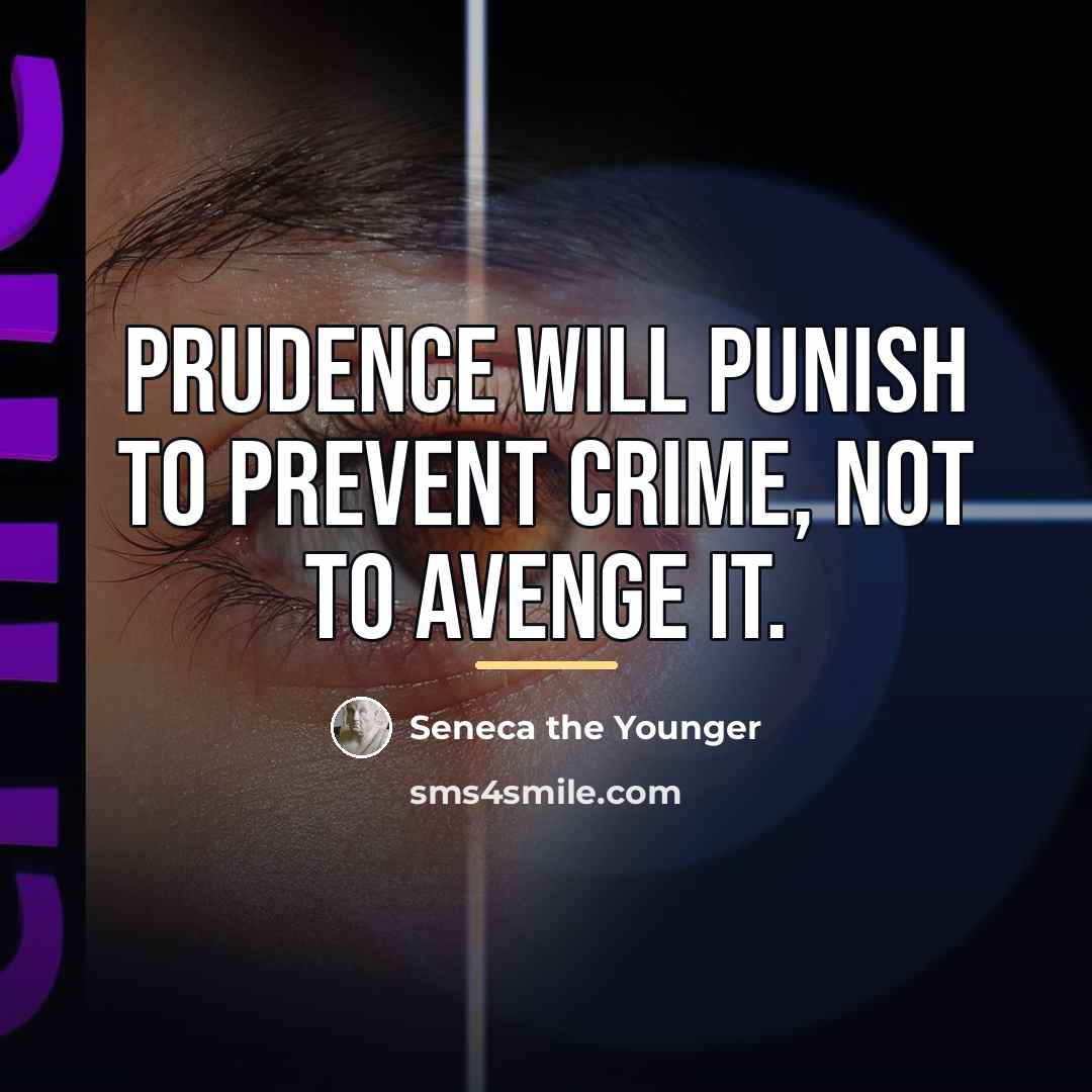 “Prudence will punish to prevent crime, not to avenge it.…” quote by Seneca the Younger