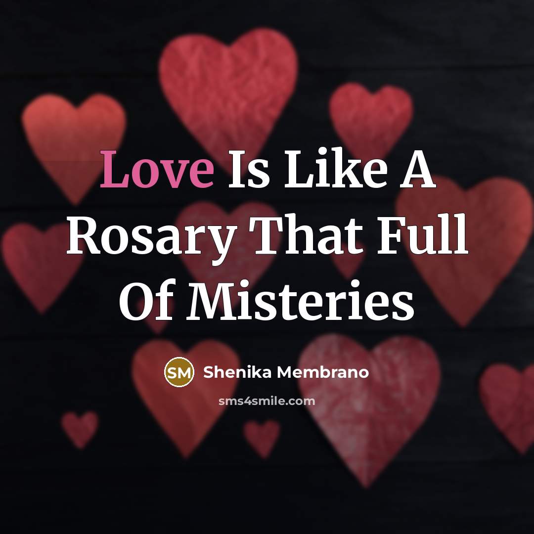 “Love Is Like A Rosary That Full Of Misteries…” quote by Shenika Membrano