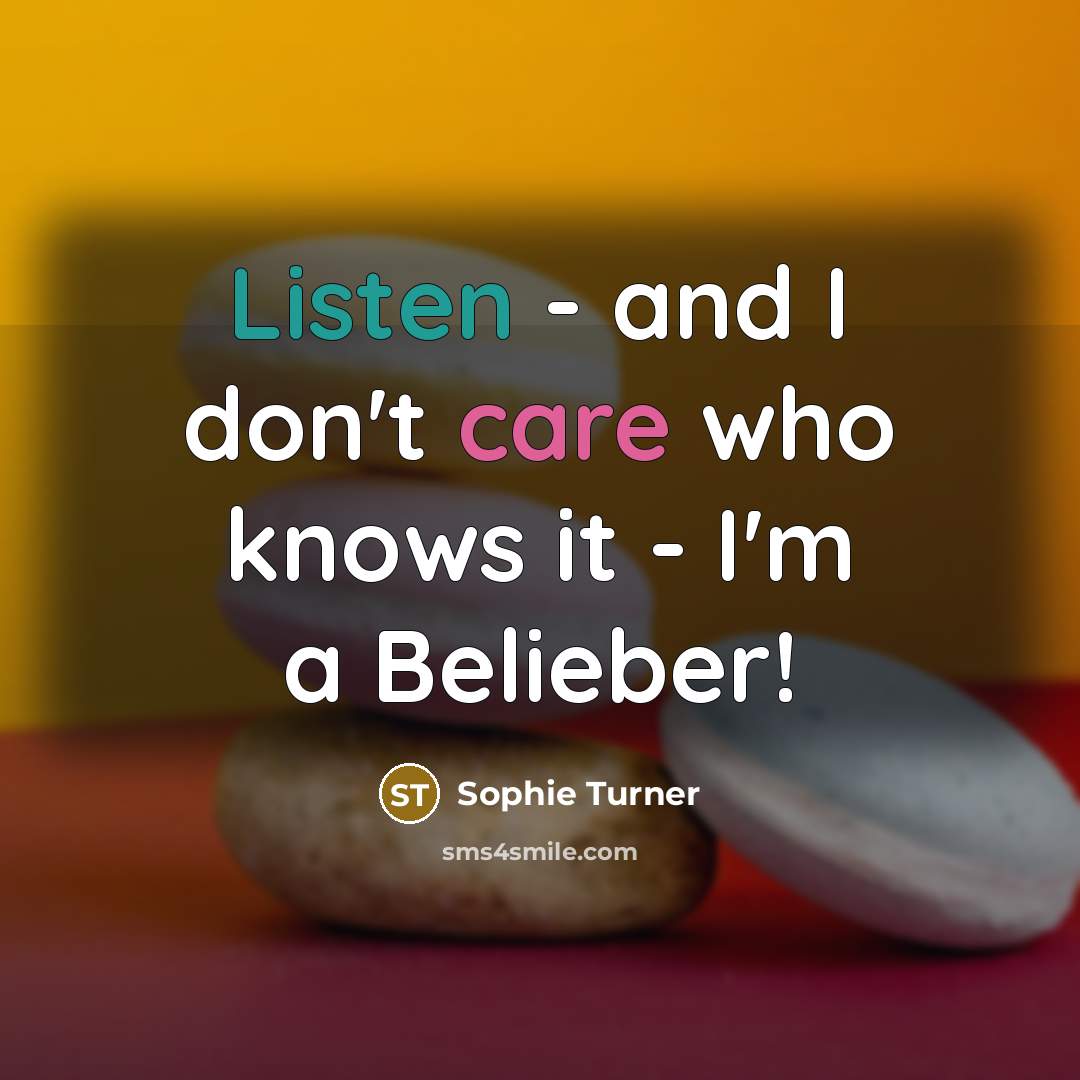 “Listen - and I don't care who knows it -…” quote by Sophie Turner