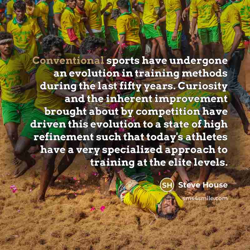 “Conventional sports have undergone an evolution in training methods during…” quote by Steve House