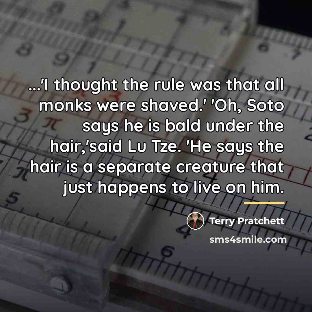 “...'I thought the rule was that all monks were shaved.'…” quote by Terry Pratchett