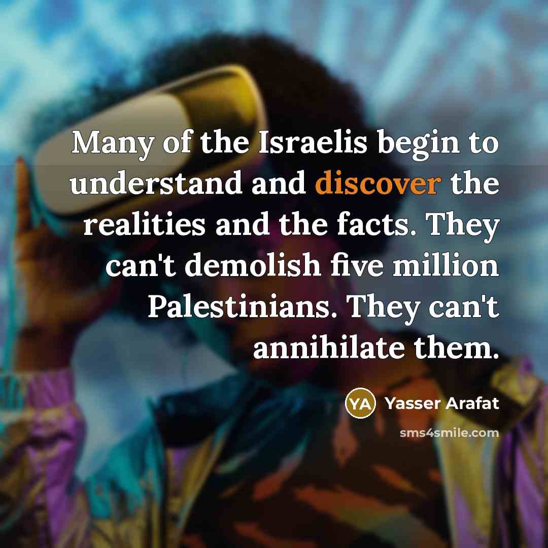“Many of the Israelis begin to understand and discover the…” quote by Yasser Arafat