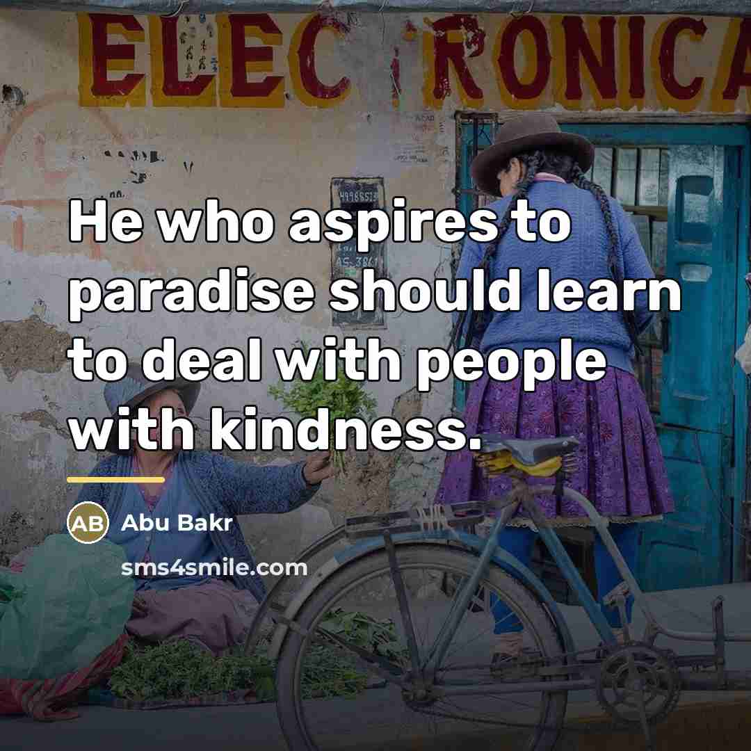 “He who aspires to paradise should learn to deal with…” quote by Abu Bakr