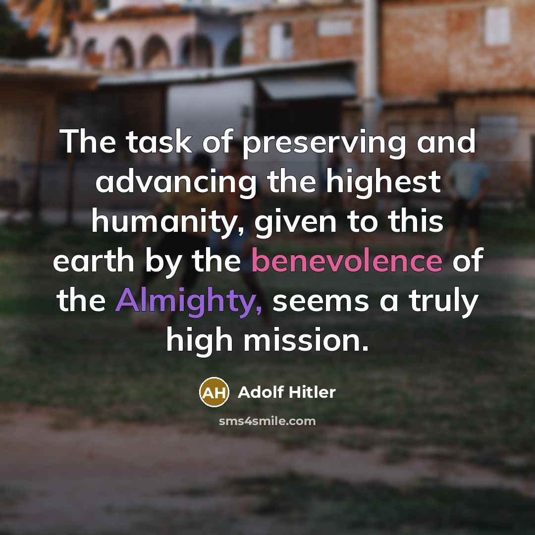 “The task of preserving and advancing the highest humanity, given…” quote by Adolf Hitler