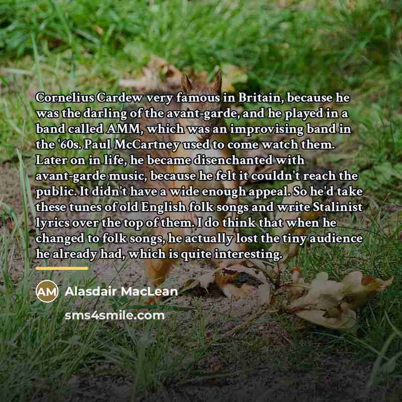 “Cornelius Cardew very famous in Britain, because he was the…” quote by Alasdair MacLean