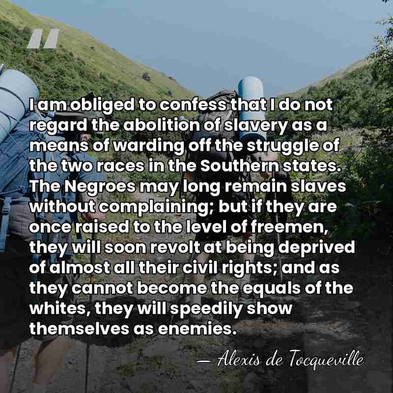 I am obliged to confess that I do not regard the abolition&hellip; - Alexis de Tocqueville