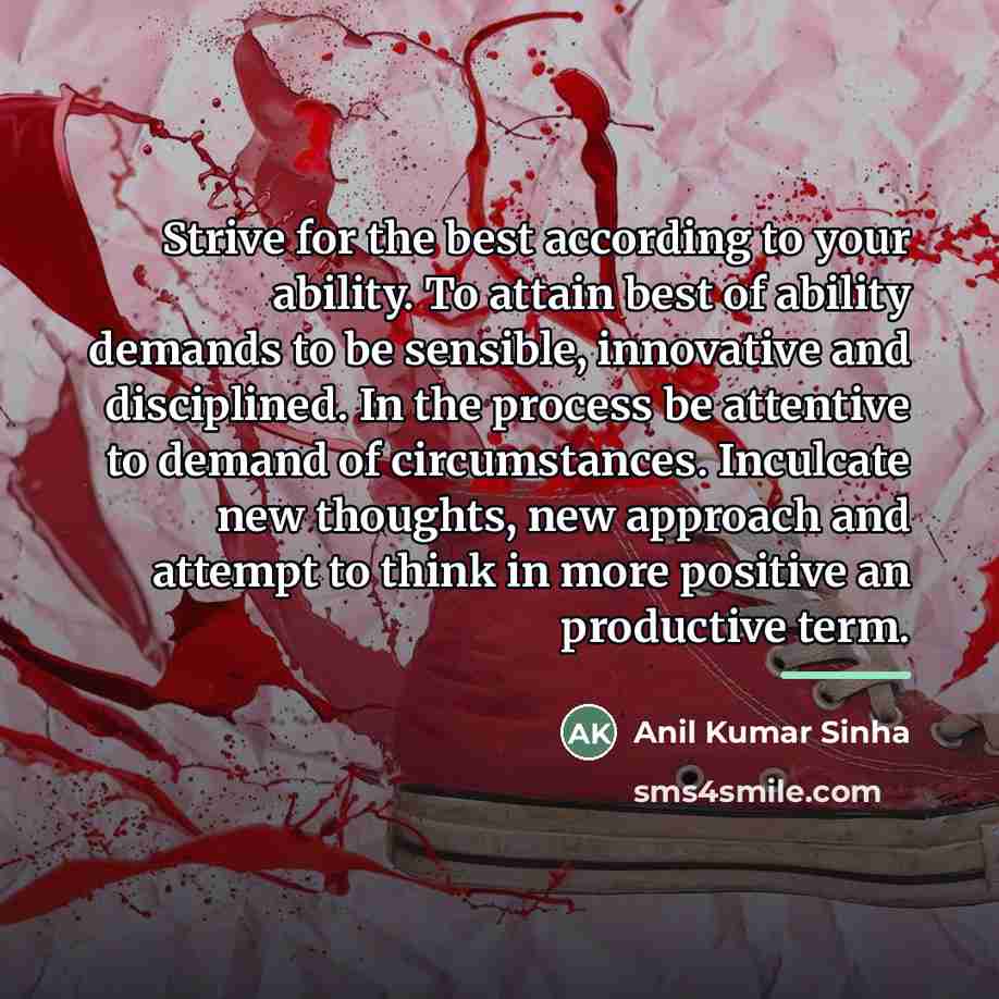 “Strive for the best according to your ability. To attain…” quote by Anil Kumar Sinha
