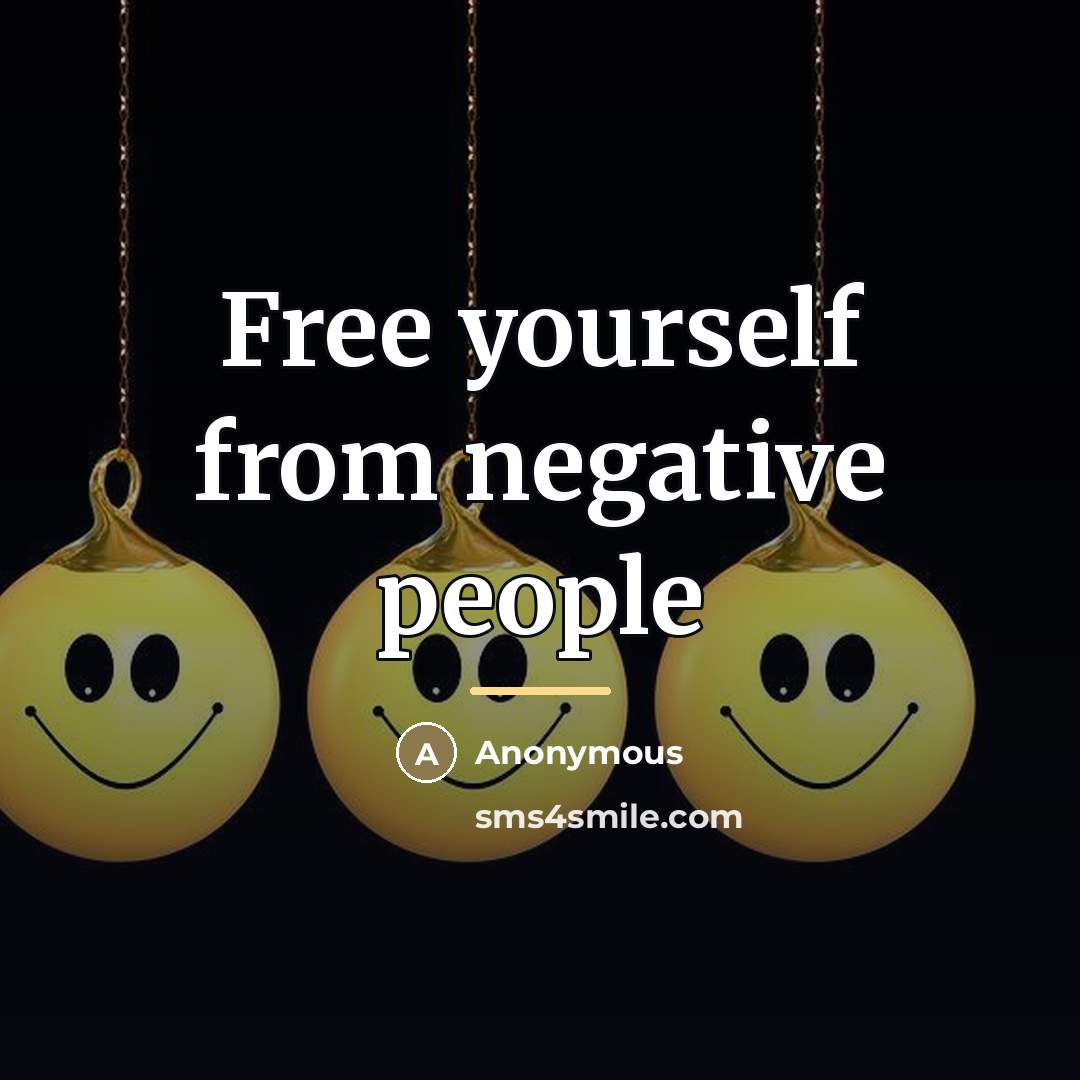 “Free yourself from negative people…” quote by Anonymous