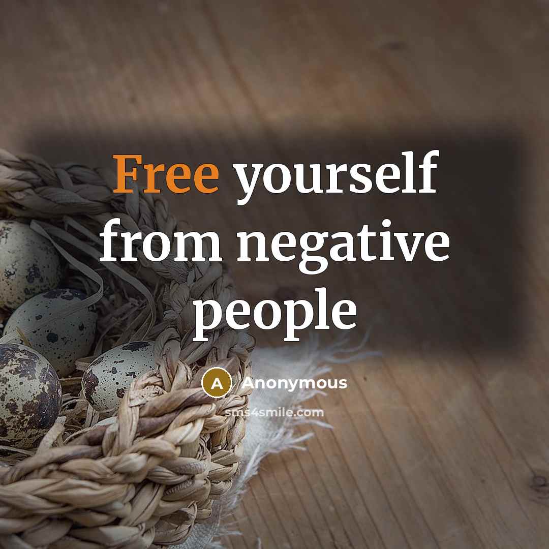 “Free yourself from negative people” quote by Anonymous