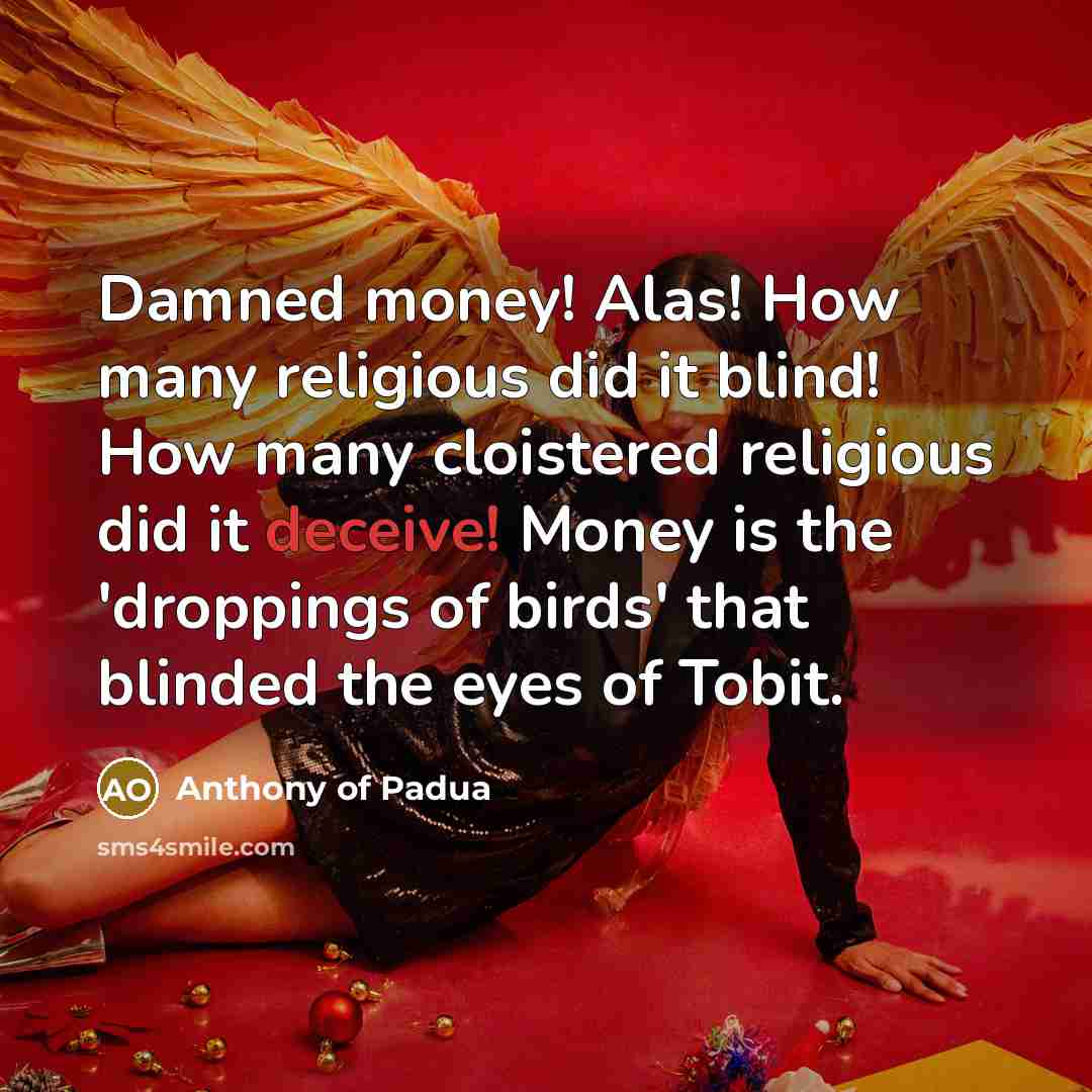 “Damned money! Alas! How many religious did it blind! How…” quote by Anthony of Padua