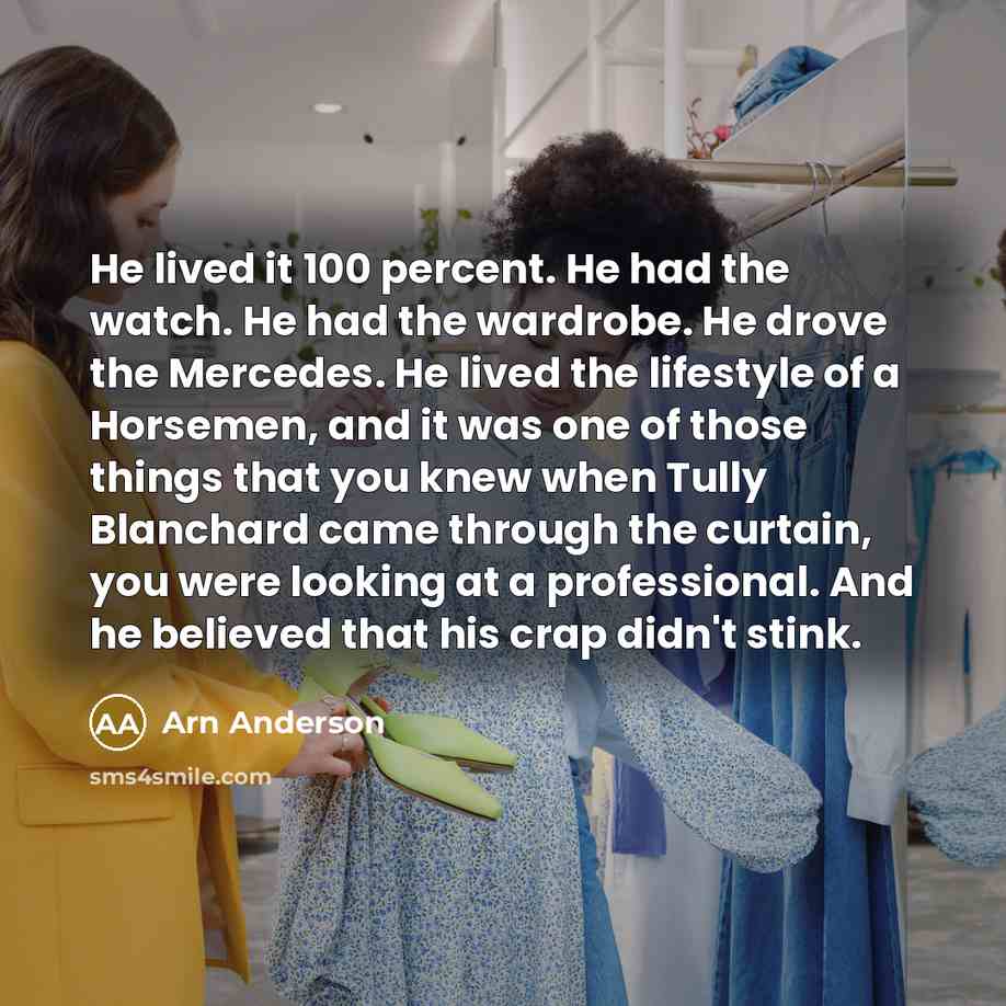 “He lived it 100 percent. He had the watch. He…” quote by Arn Anderson