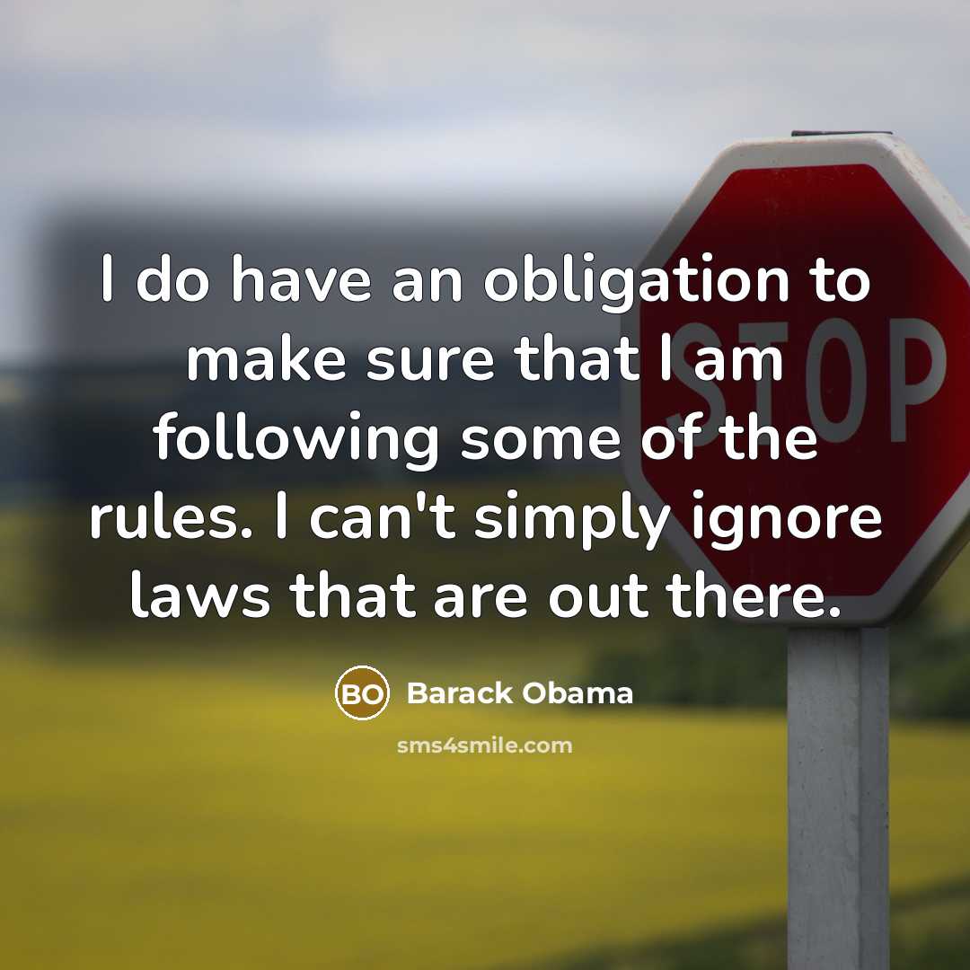 “I do have an obligation to make sure that I…” quote by Barack Obama