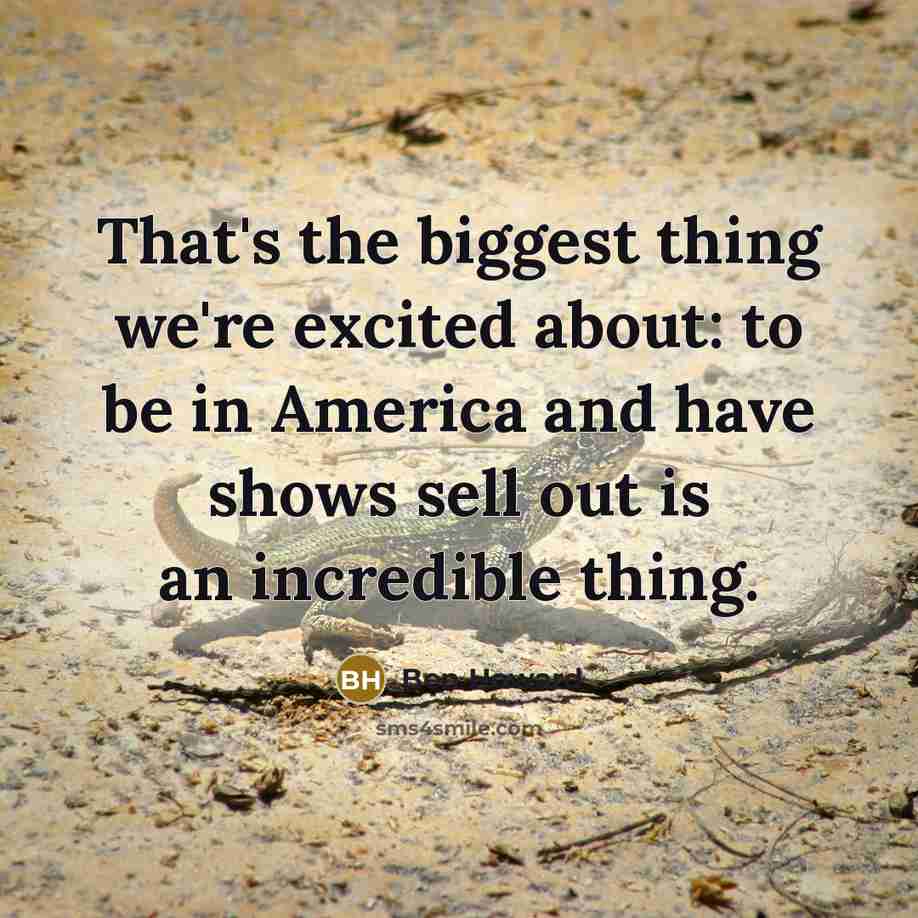 “That's the biggest thing we're excited about: to be in…” quote by Ben Howard