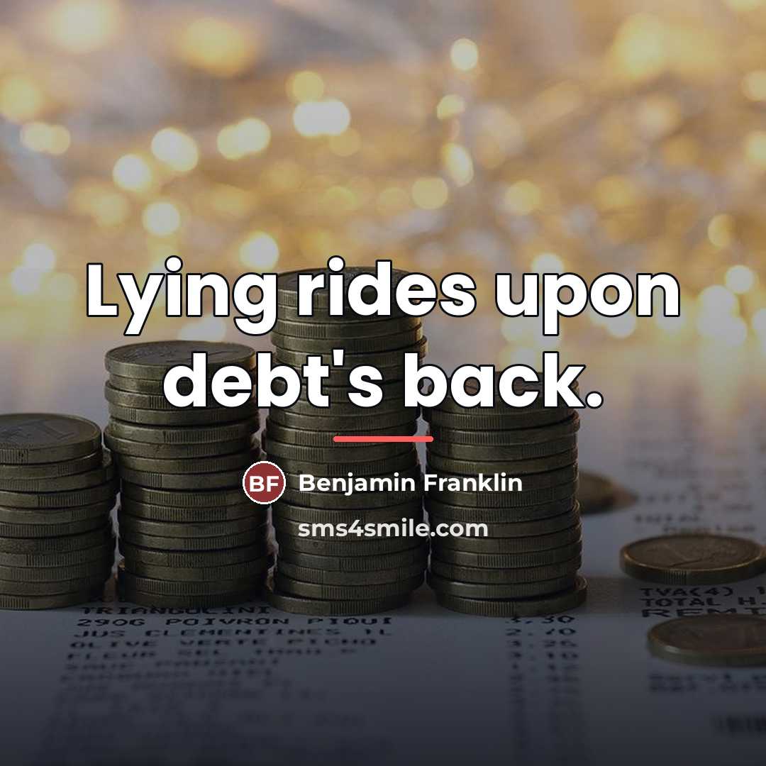“Lying rides upon debt's back.…” quote by Benjamin Franklin