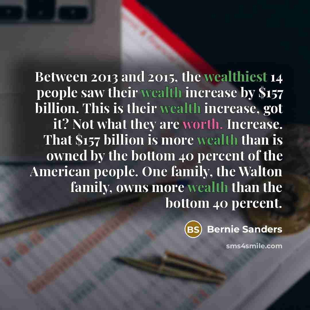 “Between 2013 and 2015, the wealthiest 14 people saw their…” quote by Bernie Sanders