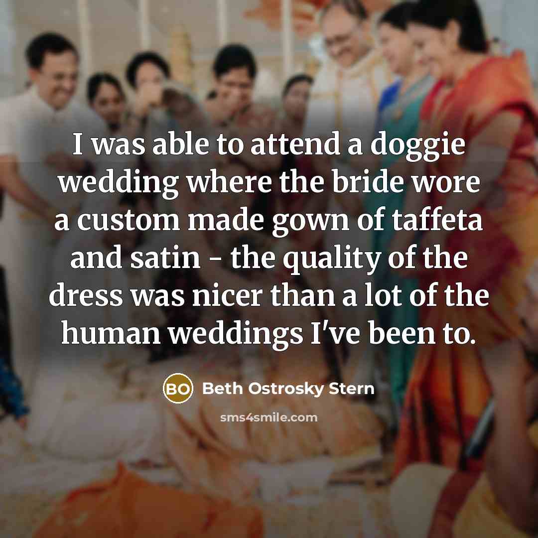 “I was able to attend a doggie wedding where the…” quote by Beth Ostrosky Stern