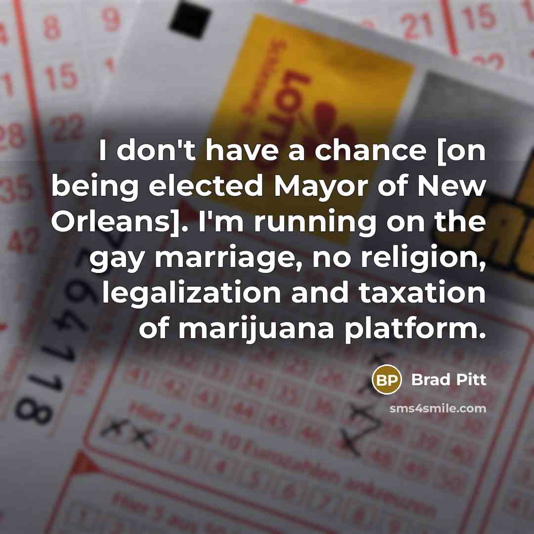 “I don't have a chance [on being elected Mayor of…” quote by Brad Pitt