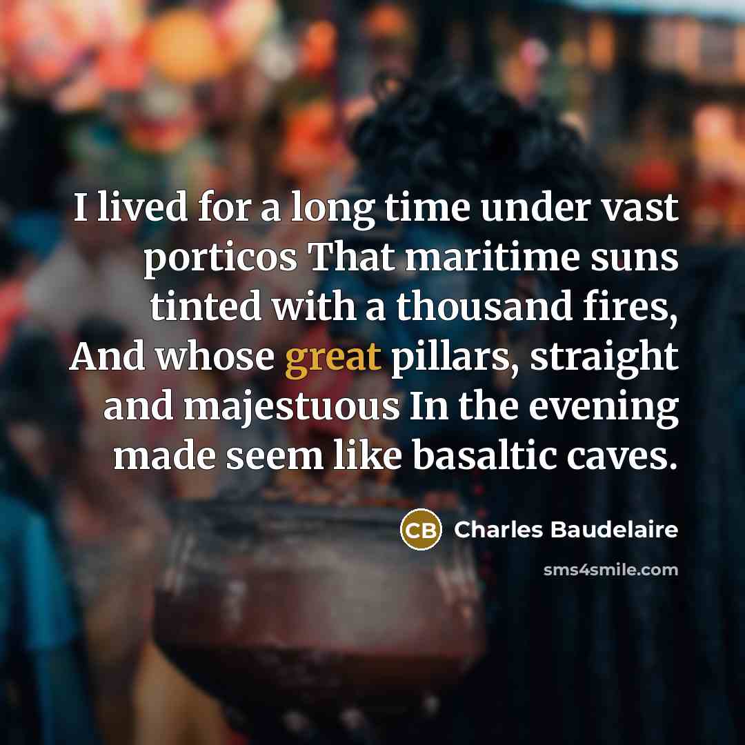 “I lived for a long time under vast porticos That…” quote by Charles Baudelaire