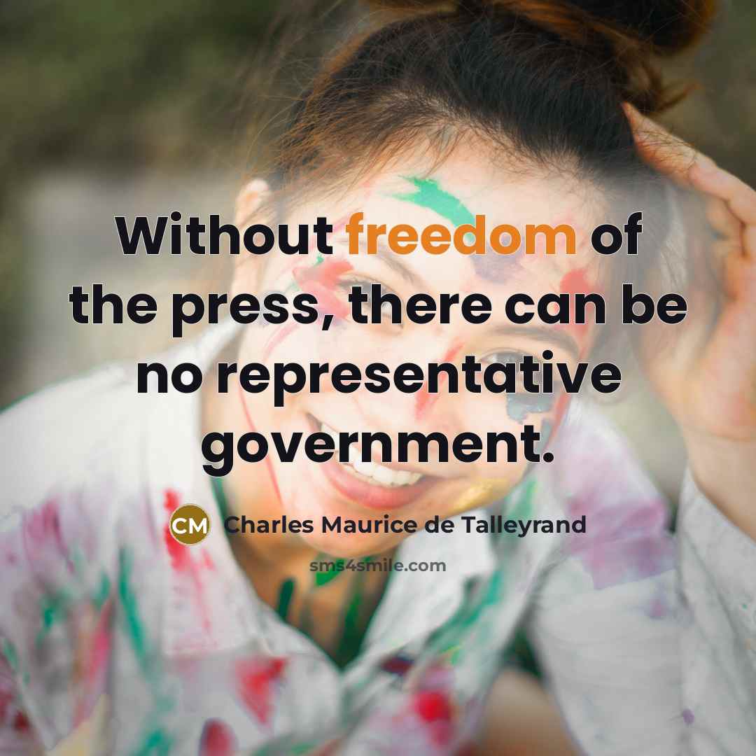 “Without freedom of the press, there can be no representative…” quote by Charles Maurice de Talleyrand