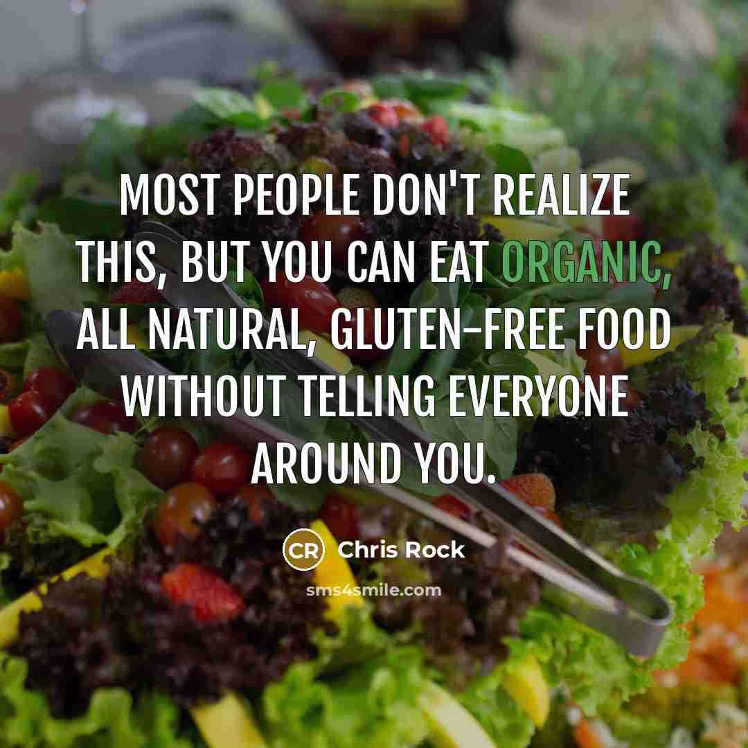 “Most people don't realize this, but you can eat organic,…” quote by Chris Rock