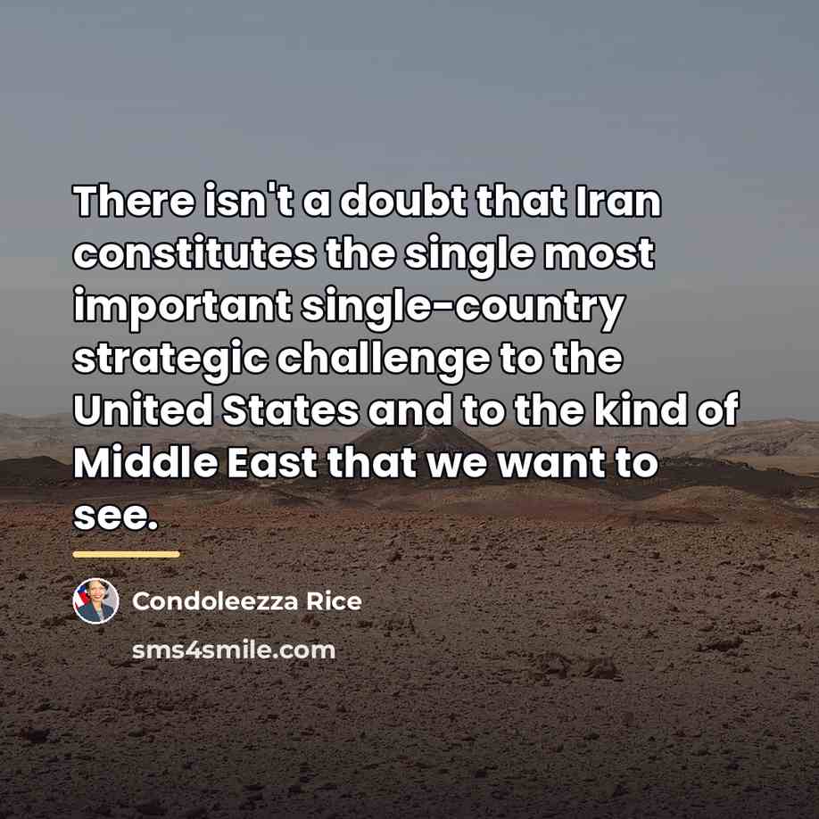 “There isn't a doubt that Iran constitutes the single most…” quote by Condoleezza Rice