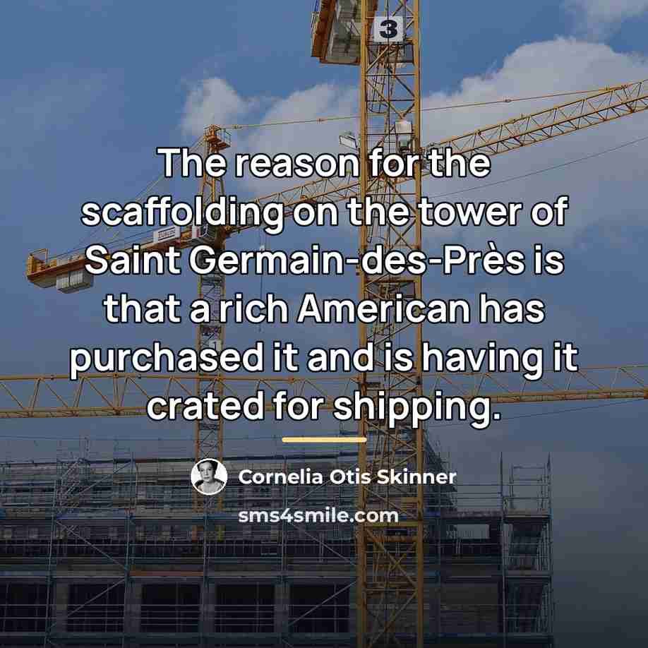 “The reason for the scaffolding on the tower of Saint…” quote by Cornelia Otis Skinner