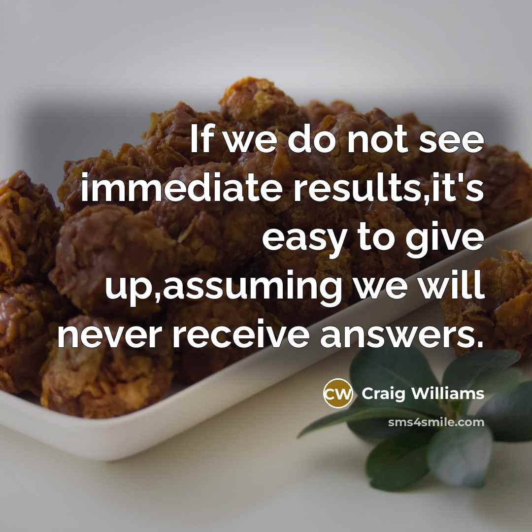 “If we do not see immediate results,it's easy to give…” quote by Craig Williams