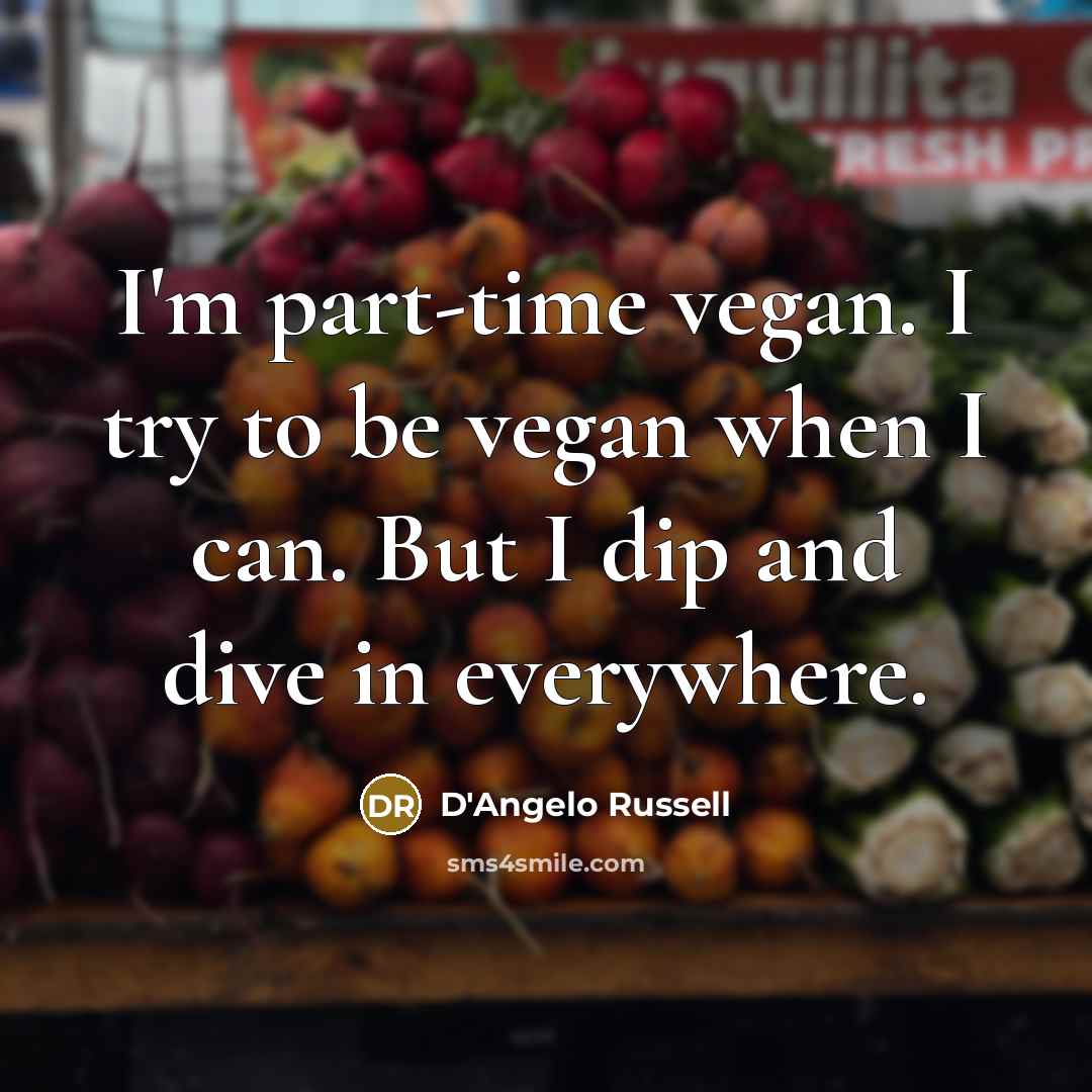 “I'm part-time vegan. I try to be vegan when I…” quote by D'Angelo Russell