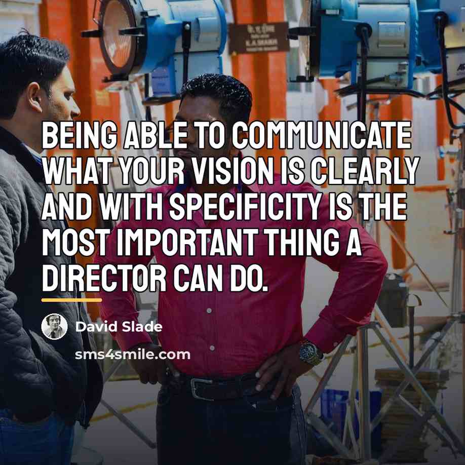 “Being able to communicate what your vision is clearly and…” quote by David Slade