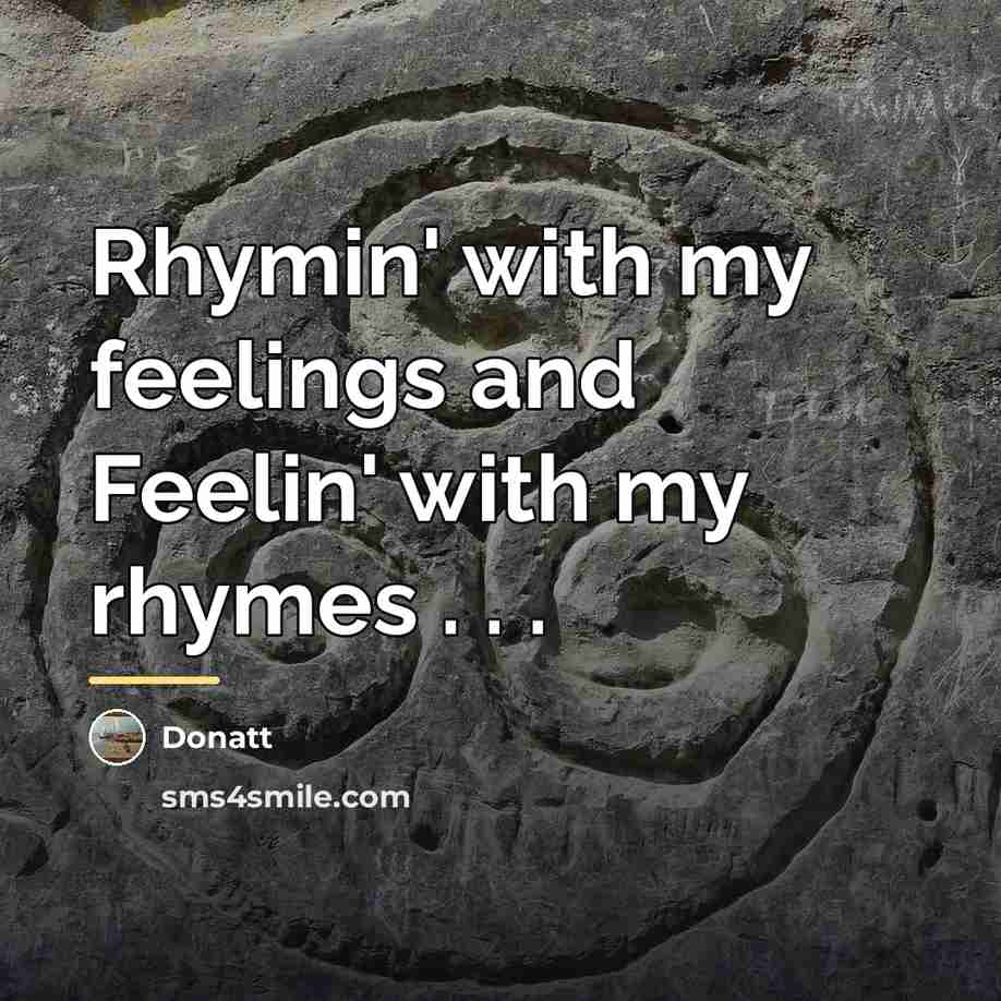 “Rhymin' with my feelings and Feelin' with my rhymes .…” quote by Donatt