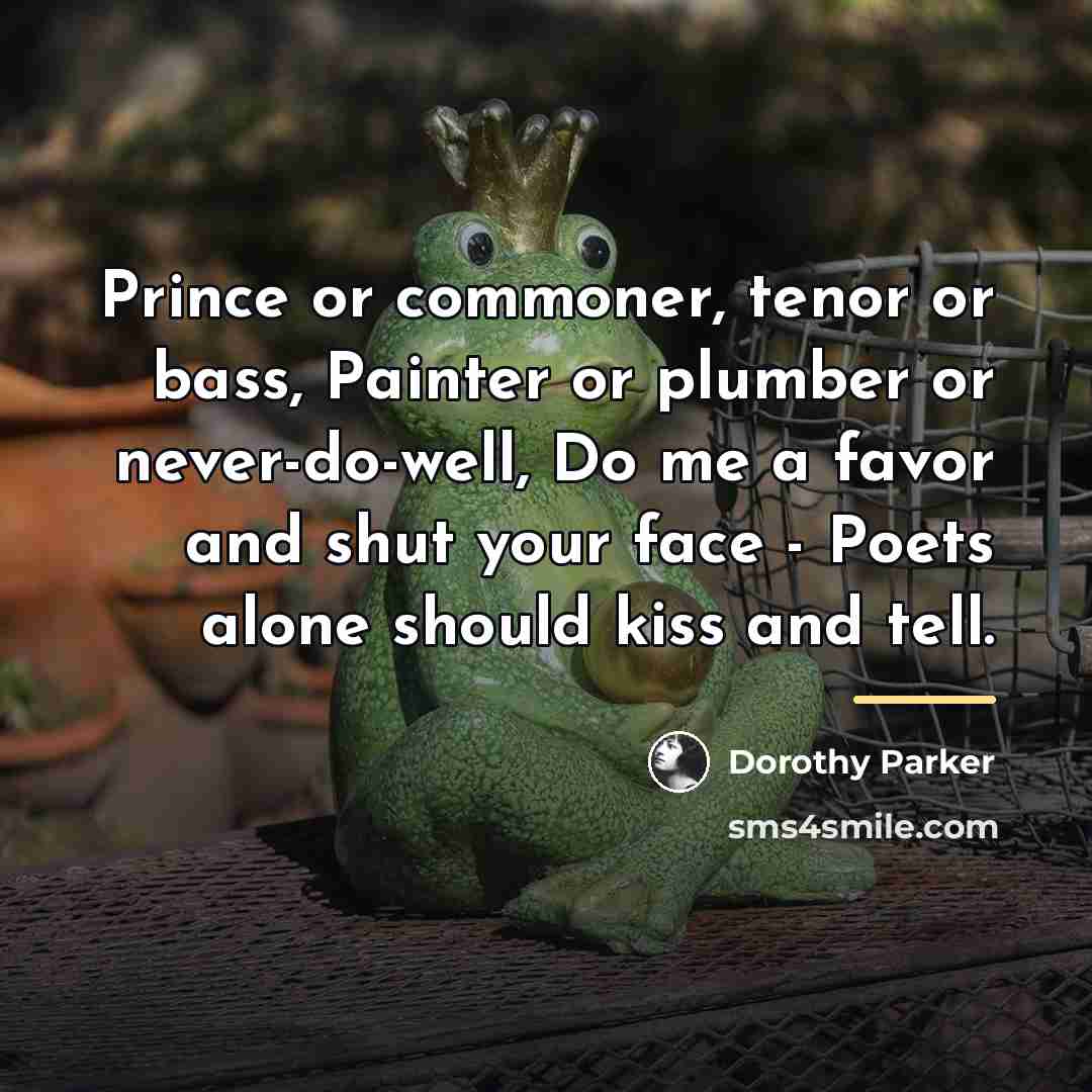 “Prince or commoner, tenor or bass, Painter or plumber or…” quote by Dorothy Parker