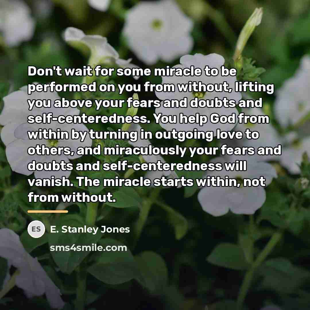 “Don't wait for some miracle to be performed on you…” quote by E. Stanley Jones