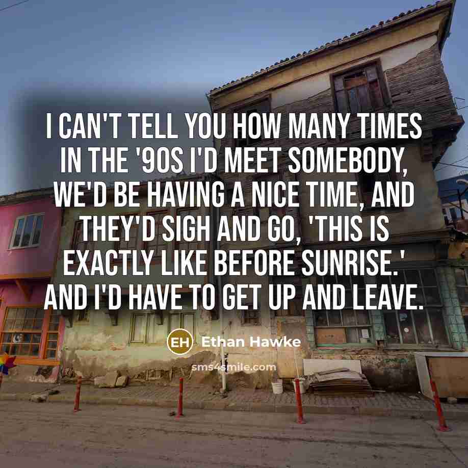 “I can't tell you how many times in the '90s…” quote by Ethan Hawke