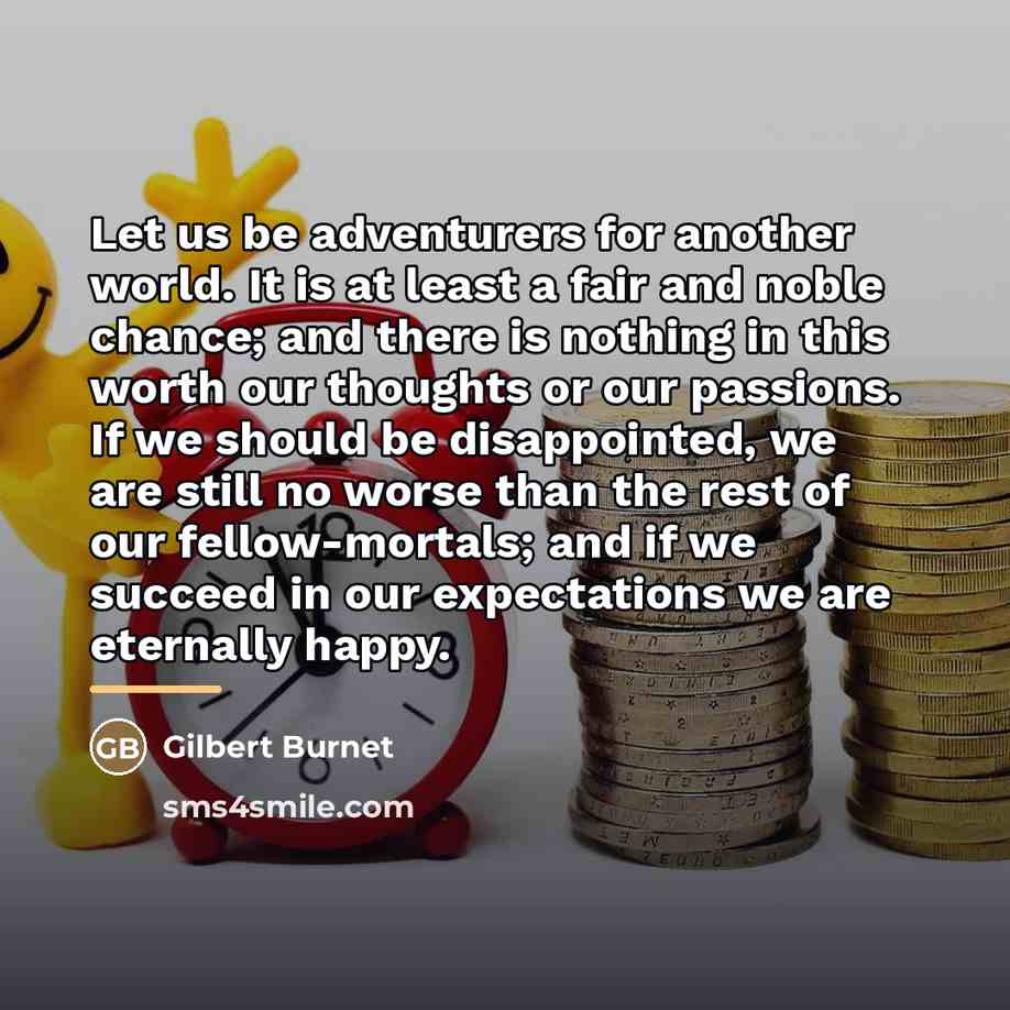 “Let us be adventurers for another world. It is at…” quote by Gilbert Burnet
