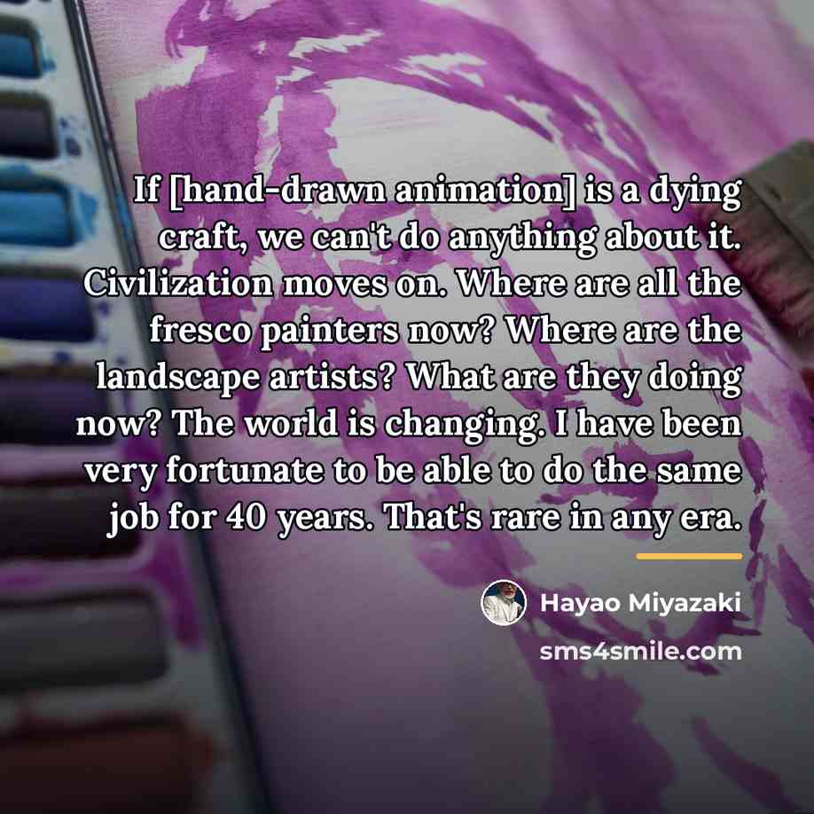 “If [hand-drawn animation] is a dying craft, we can't do…” quote by Hayao Miyazaki