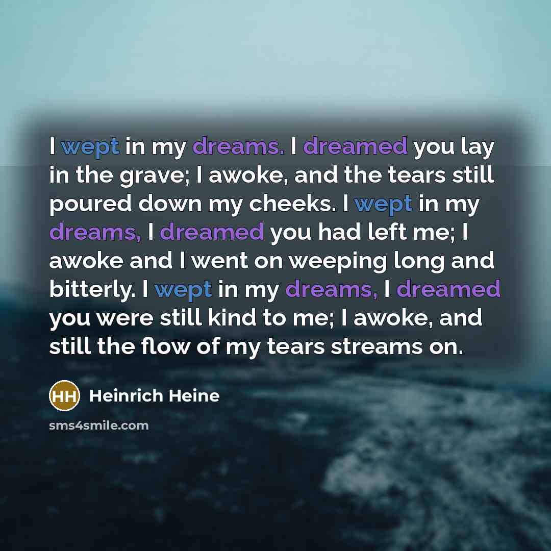“I wept in my dreams. I dreamed you lay in…” quote by Heinrich Heine