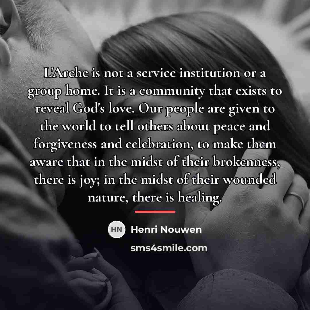 “L'Arche is not a service institution or a group home.…” quote by Henri Nouwen