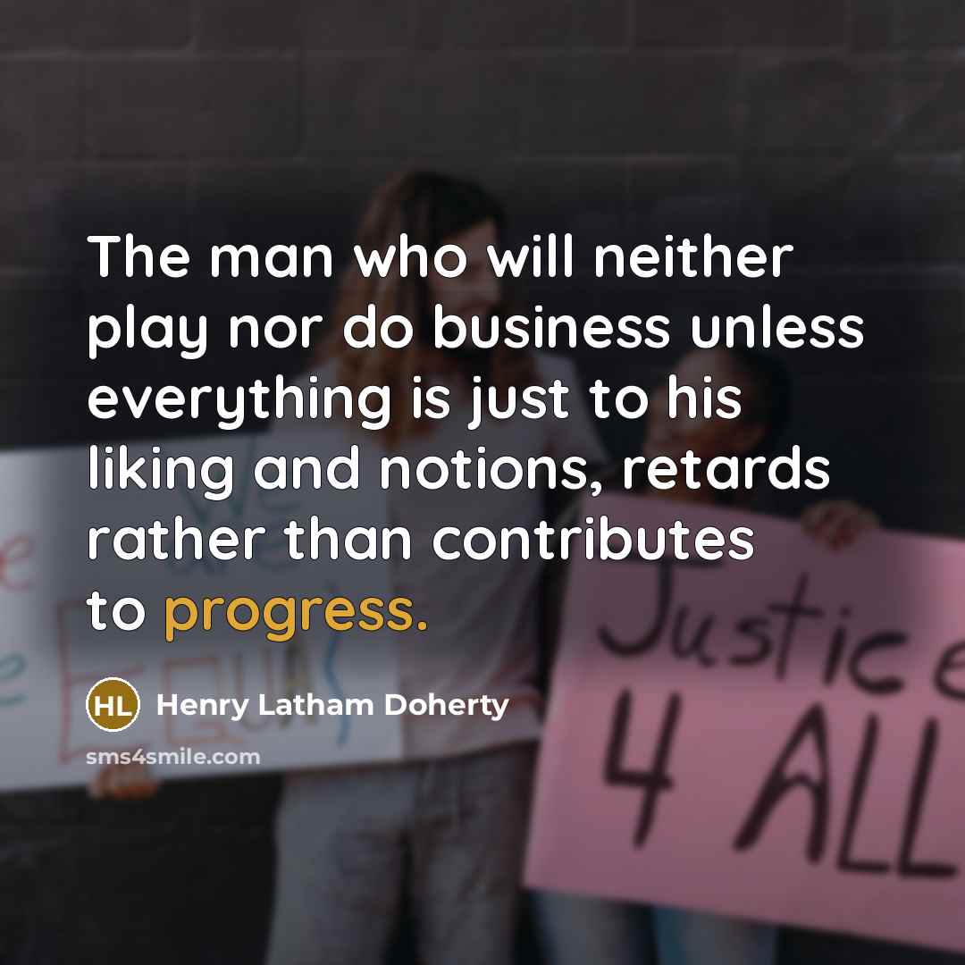 “The man who will neither play nor do business unless…” quote by Henry Latham Doherty