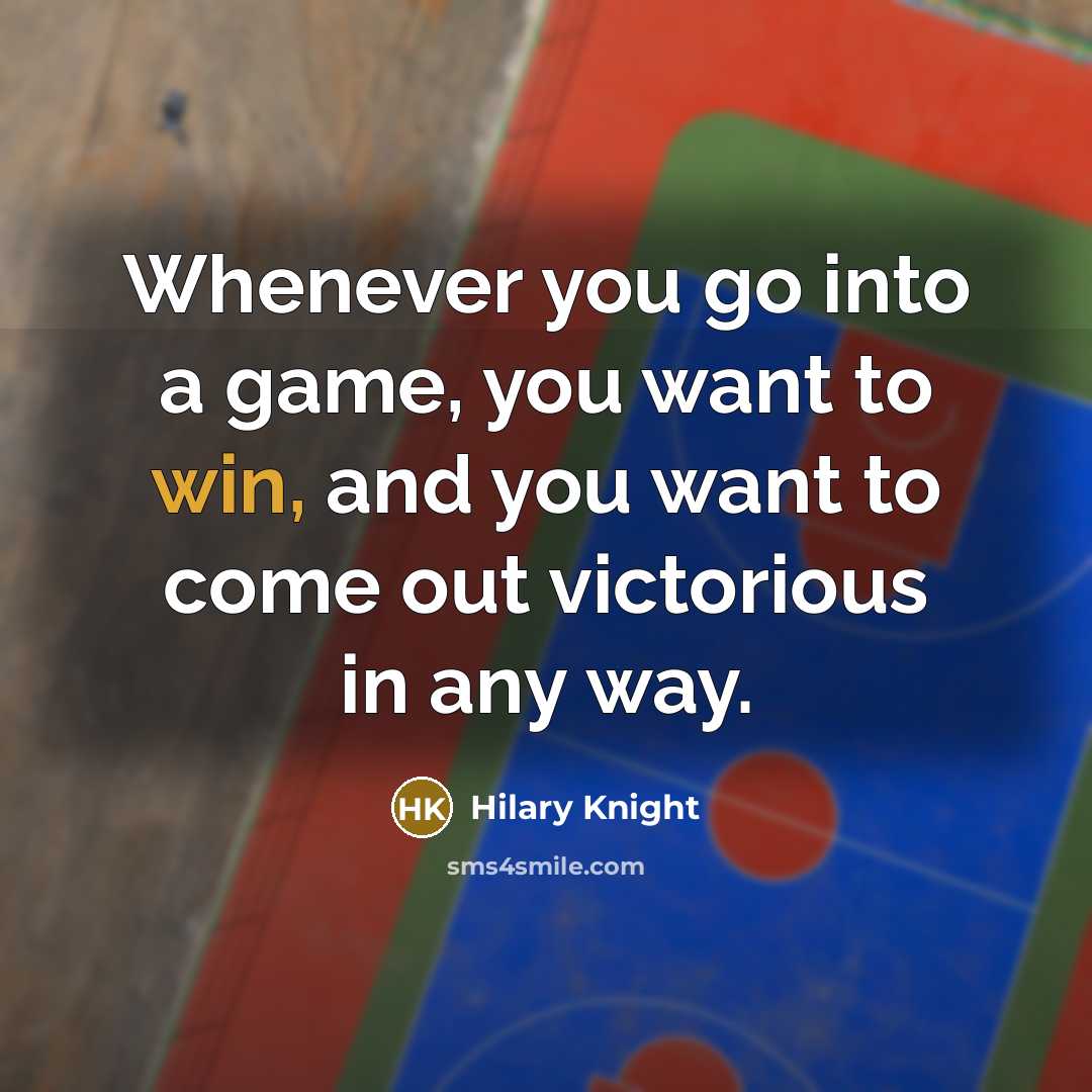 “Whenever you go into a game, you want to win,…” quote by Hilary Knight