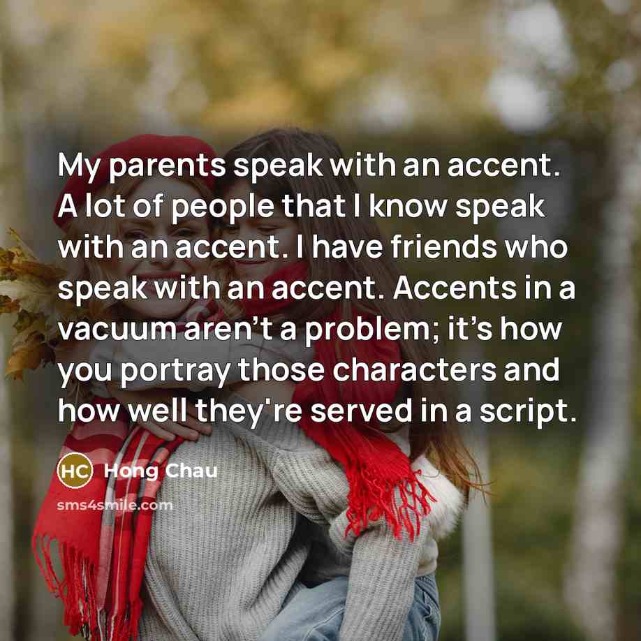 “My parents speak with an accent. A lot of people…” quote by Hong Chau