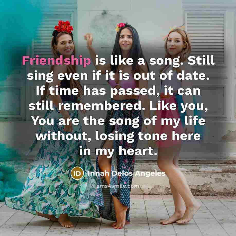“Friendship is like a song. Still sing even if it…” quote by Innah Delos Angeles